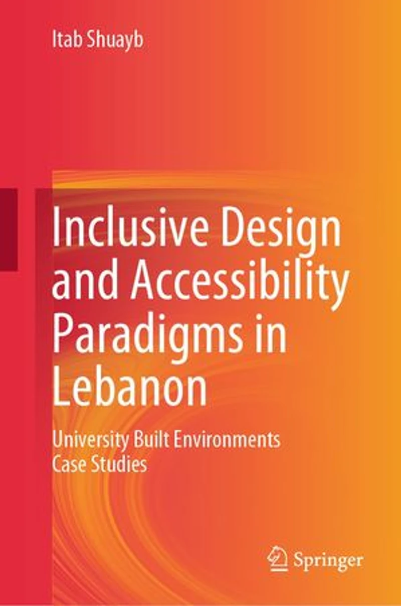 Inclusive Design and Accessibility Paradigms Lebanon: University Built Environments Case Studies