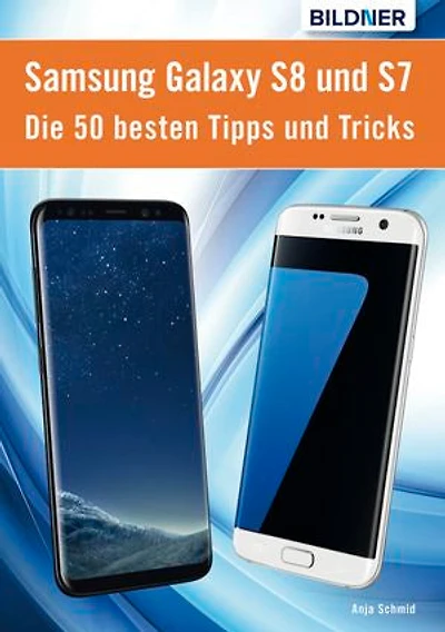 Die 50 besten Tipps und Tricks für das Samsung Galaxy S8 und S7: Aktuell mit Android 7 Nougat