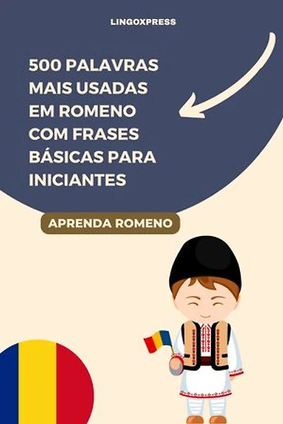 500 Palavras Mais Usadas em Romeno com Frases Básicas para Iniciantes