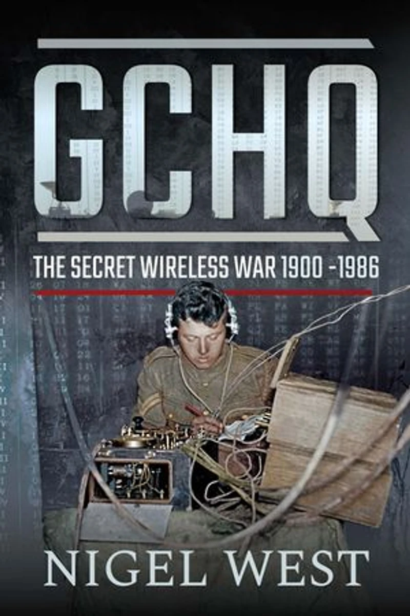 Gchq: The Secret Wireless War, 1900-1986