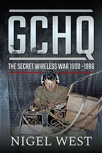 Gchq: The Secret Wireless War, 1900-1986