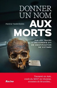 Donner un nom aux morts: Sur les traces d'une experte DVI en identification de victimes