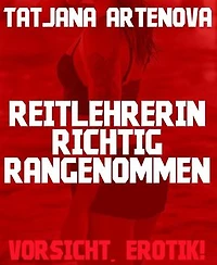 Reitlehrerin richtig rangenommen: Vorsicht, Erotik!