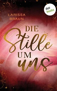 Die Stille um uns: Roman | Zwischen Nähe und verborgenen Ängsten wachsen Evie und Javid über sich hinaus