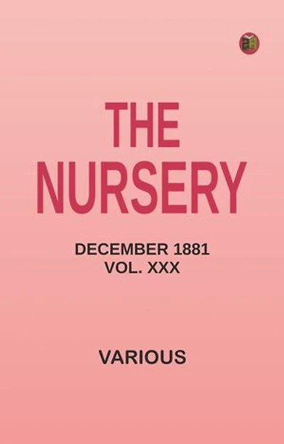 The Nursery, December 1881, Vol. XXX