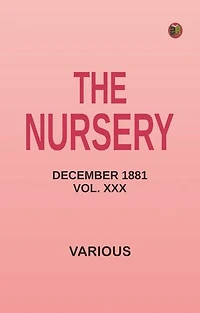 The Nursery, December 1881, Vol. XXX
