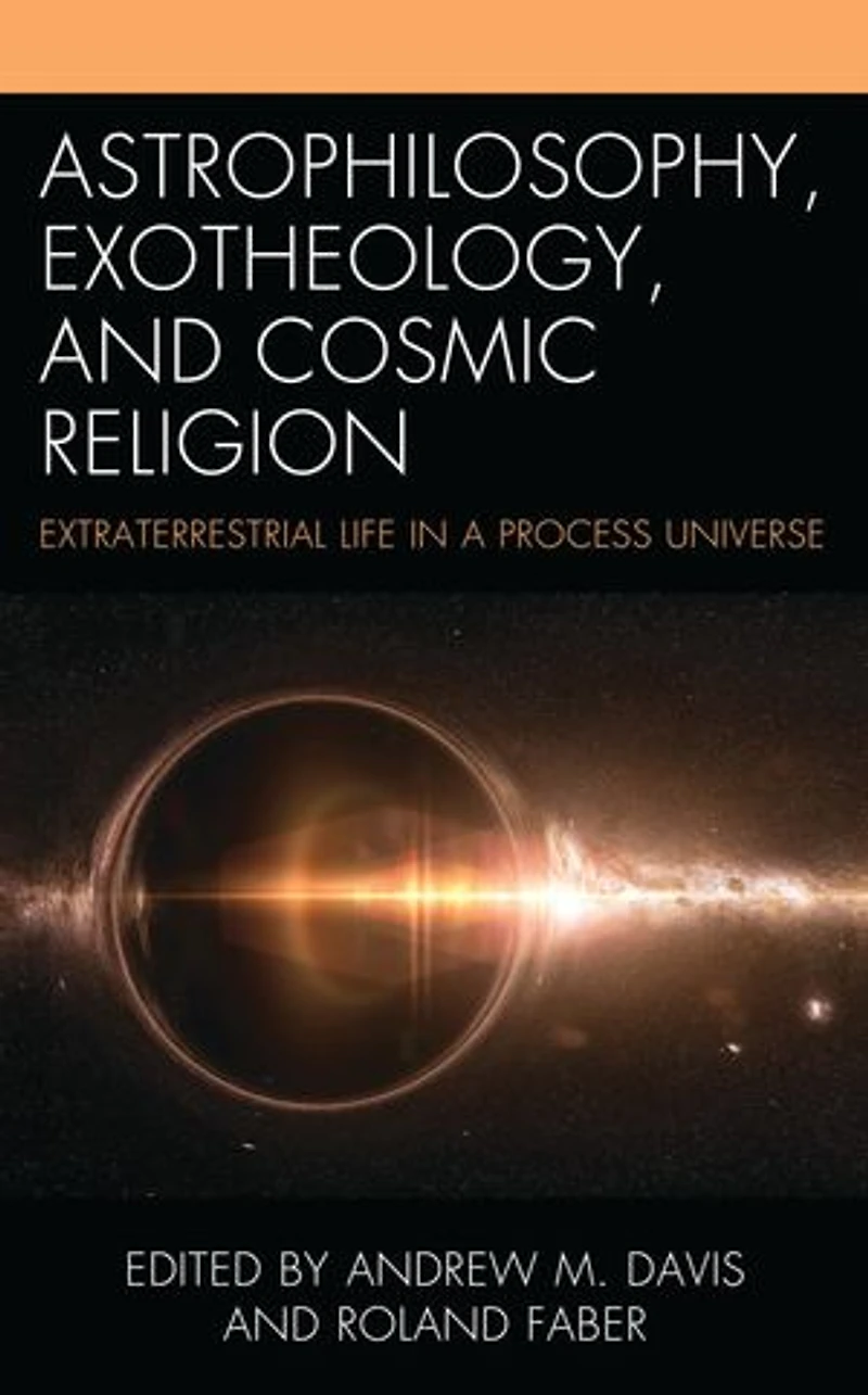 Astrophilosophy, Exotheology, and Cosmic Religion: Extraterrestrial Life a Process Universe