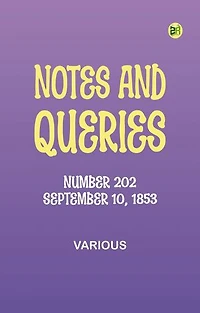 Notes and Queries, Number 202, September 10, 1853