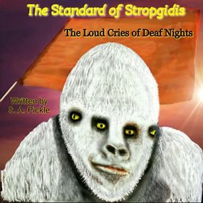 The Standard of Stropgidis: The Loud Cries of Deaf Nights