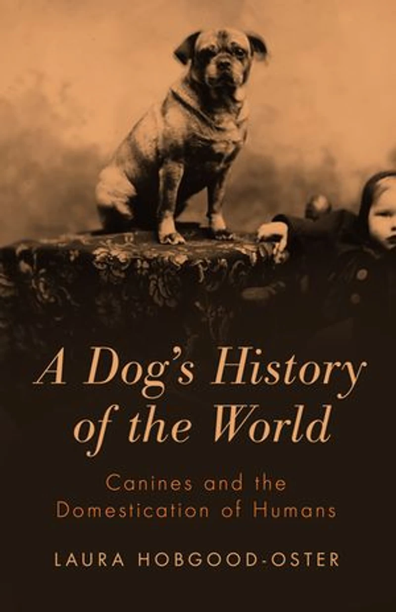 A Dog's History of the World: Canines and Domestication Humans