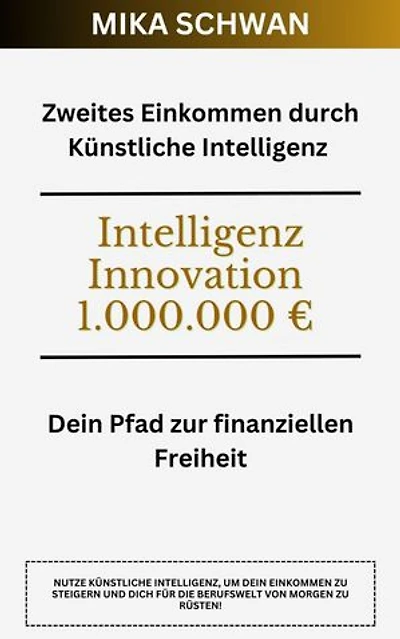 Zweites Einkommen durch Künstliche Intelligenz: Dein Pfad zur finanziellen Freiheit