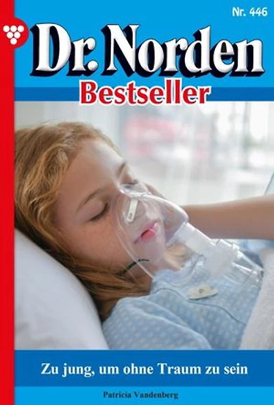 Zu jung, um ohne Traum zu sein: Dr. Norden Bestseller 446 – Arztroman