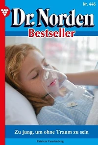 Zu jung, um ohne Traum zu sein: Dr. Norden Bestseller 446 – Arztroman