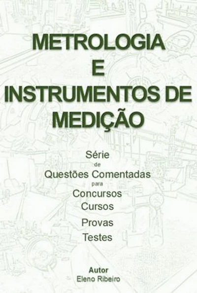 Volume 1 - Metrologia E Instrumentos De Medição