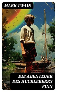 Die Abenteuer des Huckleberry Finn: Bereicherte Ausgabe.