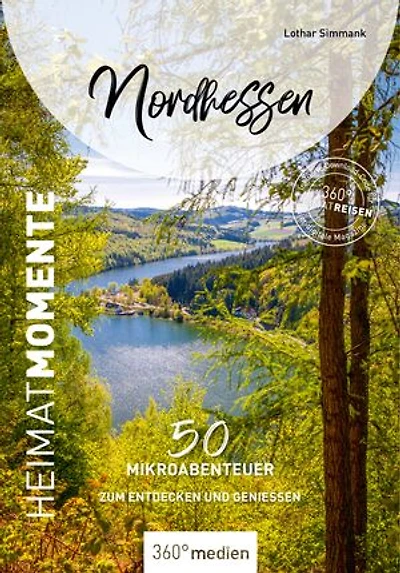 Nordhessen - HeimatMomente: 50 Mikroabenteuer zum Entdecken und Genießen