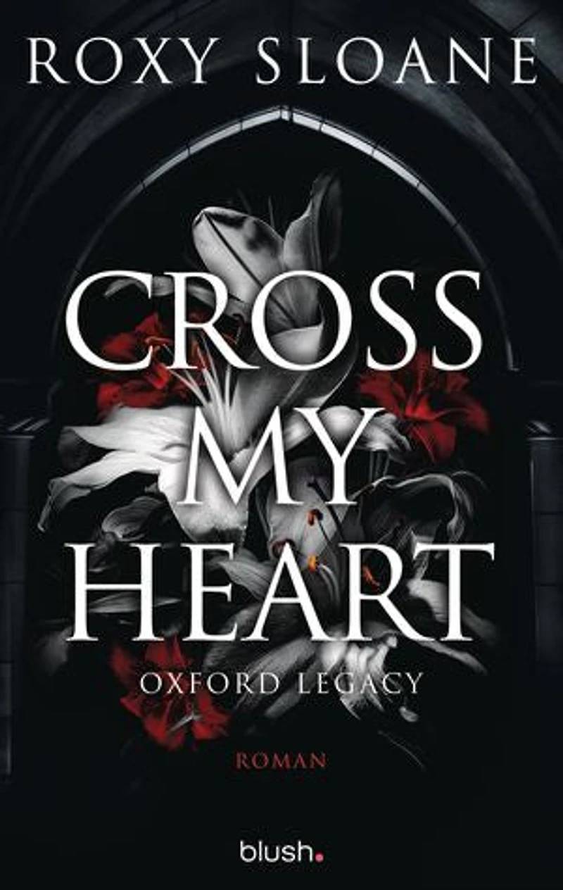 Cross My Heart - Oxford Legacy: Roman - Die spicy Dark Academia Romance endlich auf Deutsch!