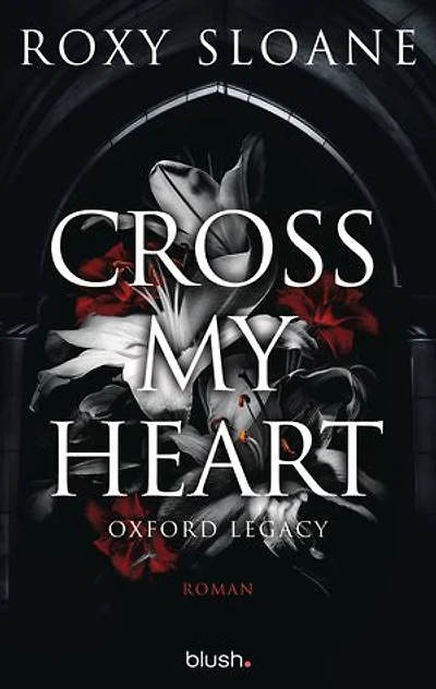 Cross My Heart - Oxford Legacy: Roman - Die spicy Dark Academia Romance endlich auf Deutsch!