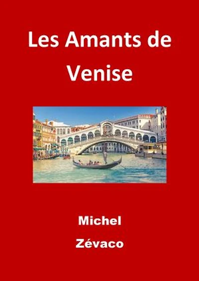 Les Amants de Venise: (Edition Intégrale - Version Entièrement Illustrée)