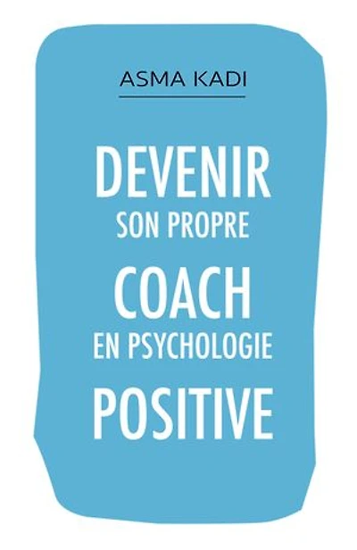 Devenir son propre coach en psychologie positive