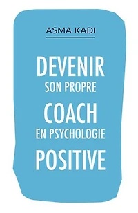 Devenir son propre coach en psychologie positive