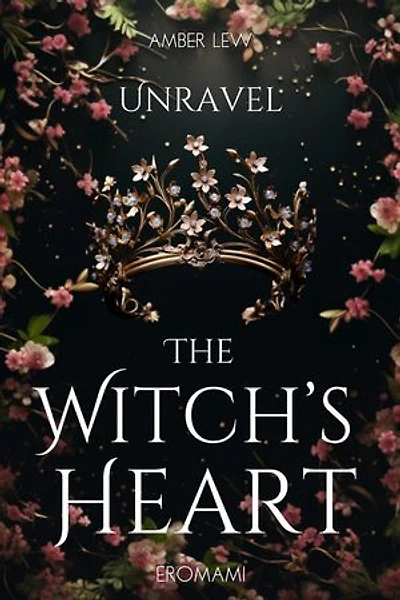 Unravel The Witch’s Heart: Witchwood, #2