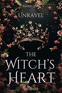 Unravel The Witch’s Heart: Witchwood, #2