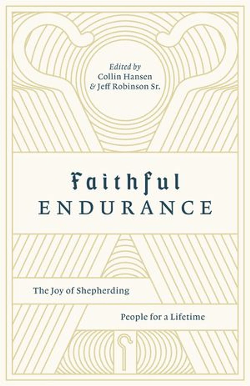Faithful Endurance: The Joy Of Shepherding People For A Lifetime