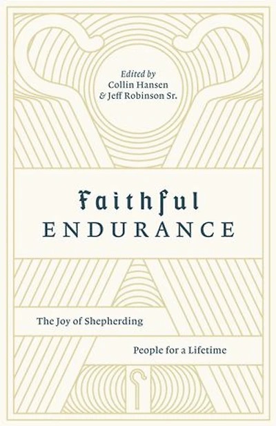 Faithful Endurance: The Joy Of Shepherding People For A Lifetime