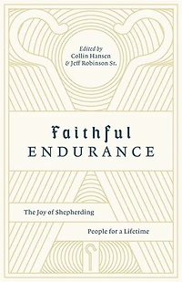 Faithful Endurance: The Joy Of Shepherding People For A Lifetime