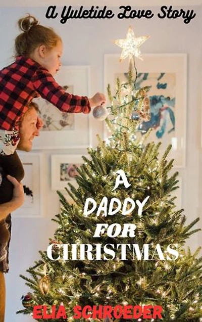 A DADDY FOR CHRISTMAS: A Yuletide Love Story