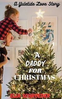 A DADDY FOR CHRISTMAS: A Yuletide Love Story