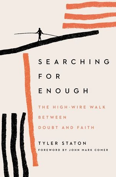 Searching for Enough: The High-Wire Walk Between Doubt and Faith