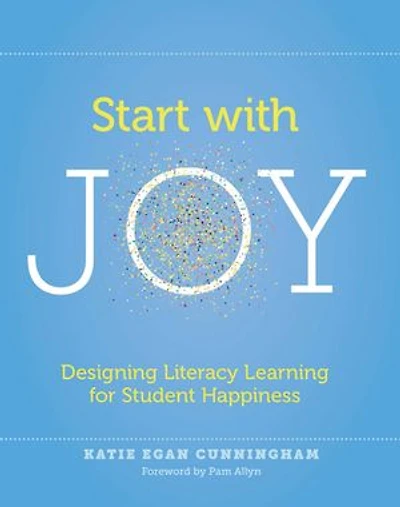 Start with Joy: Designing literacy learning for student happiness