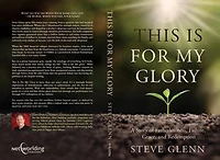 This Is for My Glory: Fatherlessness, Failure, Grace, and Redemption