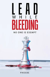 Lead While Bleeding: No one is exempt
