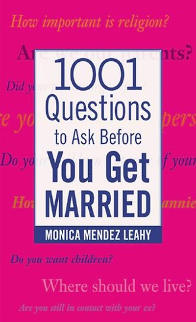 1001 Questions to Ask Before You Get Married: Prepare for Your Marriage Say "I Do"