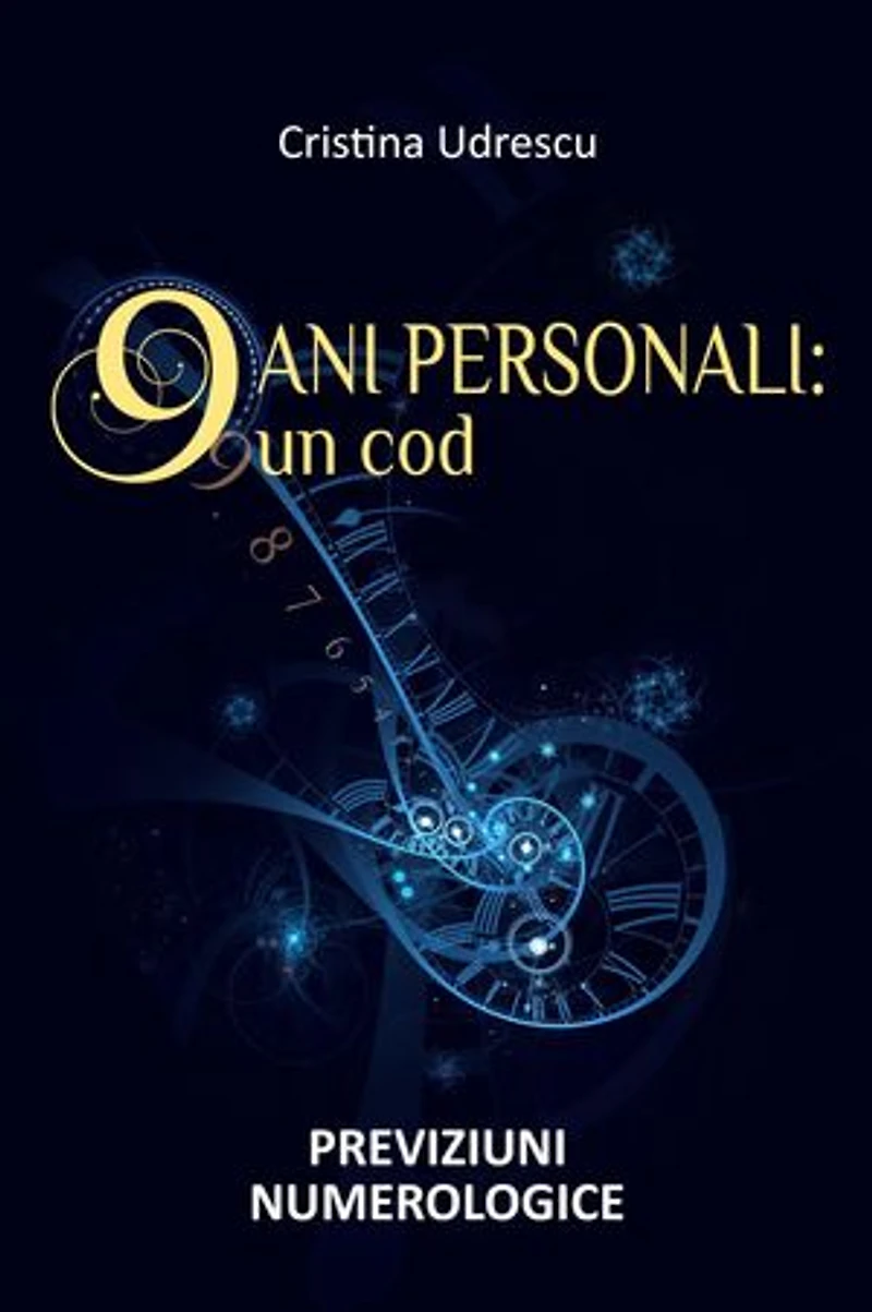 9 Ani Personali : un Cod | Previziuni Numerologice Relații, Carieră, Finanțe, Sănătate