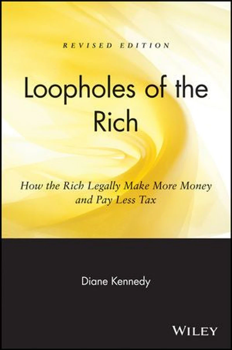 Loopholes of the Rich: How Rich Legally Make More Money and Pay Less Tax
