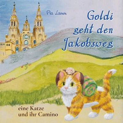 Goldi geht den Jakobsweg: Eine Katze und ihr Camino