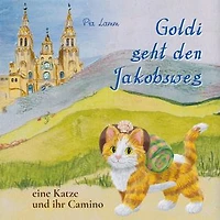Goldi geht den Jakobsweg: Eine Katze und ihr Camino