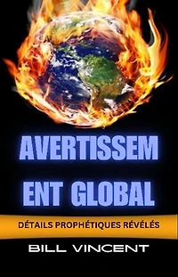 Avertissement Global: Détails Prophétiques Révélés
