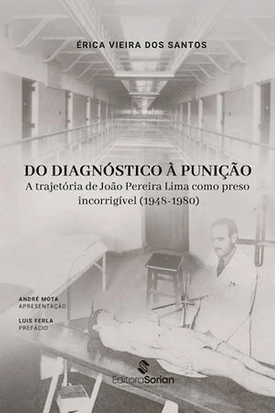 Do diagnóstico à punição: a trajetória de João Pereira Lima como preso incorrigível (1948-1980)