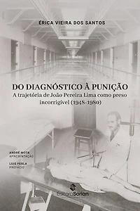 Do diagnóstico à punição: a trajetória de João Pereira Lima como preso incorrigível (1948-1980)