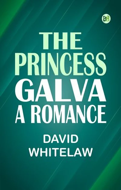 The Princess Galva A Romance