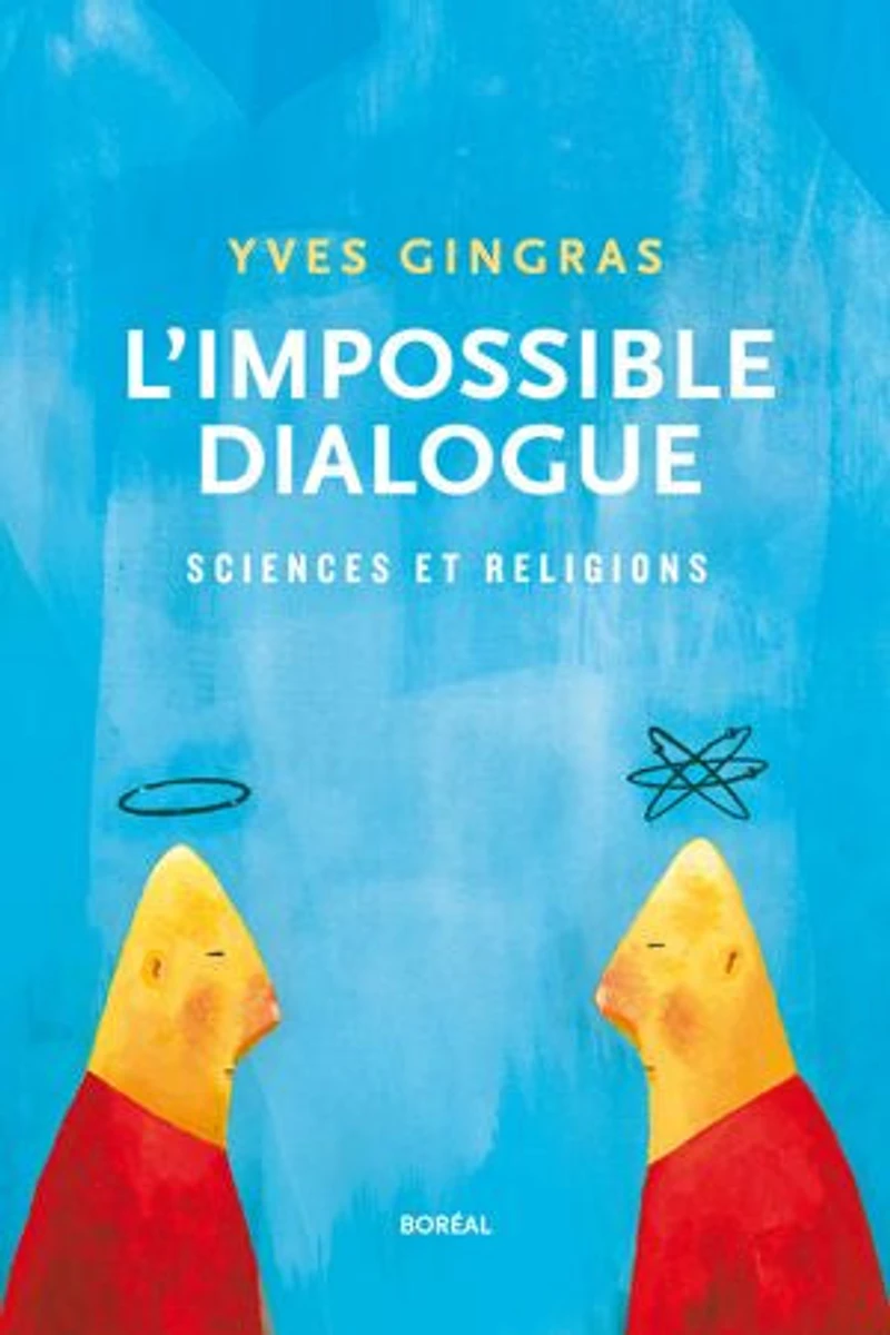 L' impossible dialogue: sciences et religions