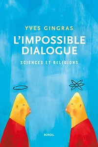 L' impossible dialogue: sciences et religions