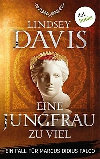 Eine Jungfrau zu viel: Ein Fall für Marcus Didius Falco – Der elfte Fall | Humorvolle Spannung im alten Rom