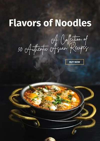 Flavors of Noodles: A Collection of 50 Authentic Asian Recipes