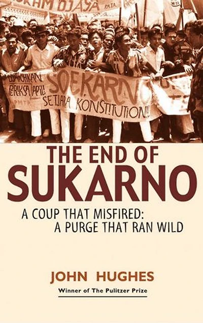 End Of Sukarno:a Coup That Misfired: A Purge Ran Wild